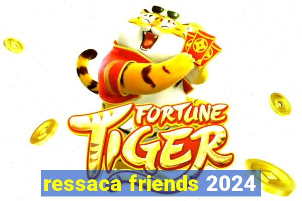 ressaca friends 2024